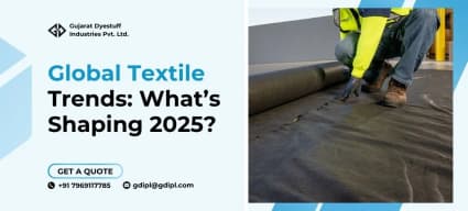 Global Textile Trends: What’s Shaping 2025?